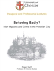 Image for Behaving badly?: Irish migrants and crime in the Victorian city