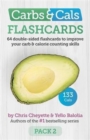 Image for Carbs &amp; Cals Flashcards : 64 Double-Sided Flashcards to Improve Your Carb &amp; Calorie Counting Skills