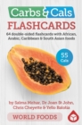 Image for Carbs &amp; Cals Flashcards WORLD FOODS : 64 double-sided flashcards with African, Arabic, Caribbean &amp; South Asian foods