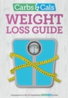 Image for Carbs &amp; Cals Weight Loss Guide : Practical tips and inspiration to help you lose weight!