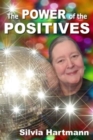 Image for The Power Of The Positives : Beyond Positive Psychology, Positive Thinking &amp; Positive Vibes