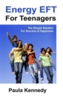 Image for Energy Eft for Teenagers : The Simple Solution for Success &amp; Happiness with Energy Emotional Freedom Techniques