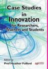 Image for Case studies in innovation  : for researchers, teachers and students