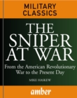 Image for The sniper at war: from the American Revolutionary War to the present day