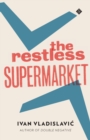 Image for The restless supermarket