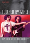 Image for Touched by Grace: my time with Jeff Buckley