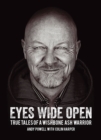 Image for Eyes wide open  : true tales of a Wishbone Ash warrior