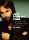 Image for Long promised road  : Carl Wilson, soul of the Beach Boys