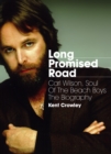 Image for Long promised road: Carl Wilson, soul of the Beach Boys : the biography