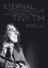 Image for Eternal troubadour  : the improbably life of Tiny Tim
