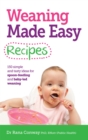 Image for Weaning made easy recipes  : 150 simple and tasty ideas for spoon-feeding and baby-led weaning