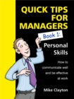 Image for Quick tips for managers: personal skills : how to communicate well and be effective at work