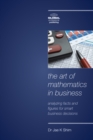 Image for Art of Mathematics in Business: Analyzing Facts and Figures for Smart Business Decisions
