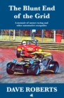 Image for The Blunt End of the Grid : A memoir of motor racing and other automotive escapades