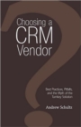 Image for Choosing a CRM Vendor : Best Practices, Pitfalls, and the Myth of the Turnkey Solution