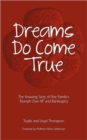 Image for Dreams Do Come True : The Amazing Story of One Family&#39;s Triumph Over IVF and Bankruptcy