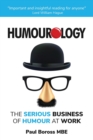Image for Humourology : The Serious Business of Humour at Work