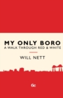 Image for My only Boro  : a walk through red &amp; white
