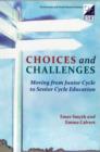 Image for Choices and Challenges : Moving from Junior Cycle to Senior Cycle Education