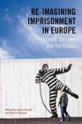 Image for Re-imagining imprisonment in Europe  : effects, failures and the future