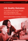 Image for Life quality outcomes in children and young people with neurological and developmental conditions  : concepts, evidence and practice