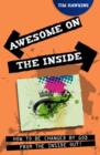 Image for Awesome on the inside  : how to be changed by God from the inside out!