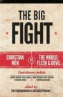 Image for The big fight  : Christian men vs the world, flesh &amp; devil