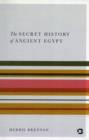 Image for The Secret History of Ancient Egypt
