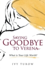 Image for Saying Goodbye to Verena : What is Your Life Worth