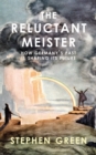 Image for Reluctant Meister: how Germany&#39;s past is shaping its future