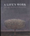 Image for A life&#39;s work  : the art of Evelyn Williams