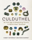 Image for Culduthel  : an Iron Age craftworking centre in north-east Scotland