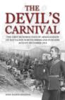 Image for The Devil&#39;s Carnival : The First Hundred Days of Armageddon 1st Battalion Northumberland Fusiliers August - December 1914