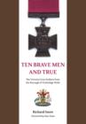 Image for Ten Brave Men and True : The Victoria Cross Holders from the Borough of Tunbridge Wells