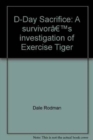 Image for D-Day Sacrifice : A Survivor&#39;s Investigation of Exercise Tiger
