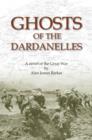 Image for Ghosts of the Dardanelles : A Novel of the Great War