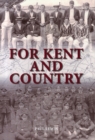 Image for For Kent and Country : A Testimony to the Contribution Made by Kent Cricketers During the Great War