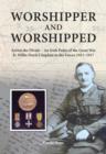 Image for Worshipper and Worshipped : Across the Divide: an Irish Padre of the Great War. Fr. Willie Doyle Chaplain to the Forces 1915-1917