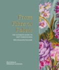 Image for From fibre to fabric  : the ultimate guide to soft furnishings