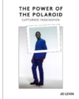 Image for The Power of the Polaroid : Instantly Forever