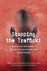 Image for Stopping the traffick: a Christian response to sexual exploitation and trafficking