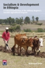 Image for Socialism and development in Ethiopia: a critical examination of the military regime&#39;s socialist agricultural program