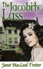 Image for THE Jacobite lass  : a stirring and passionate story inspired by Scottish heroine Flora MacDonald