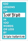 Image for 100 Lessons on Your Brain in 100 Words or Less