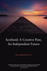 Image for Scotland : A Creative Past, An Independent Future