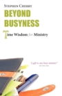 Image for Beyond busyness  : time wisdom for ministry