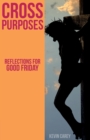 Image for Cross purposes  : reflections for Good Friday