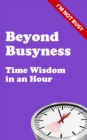 Image for Beyond busyness  : time wisdom in an hour