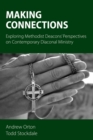 Image for Making connections: exploring Methodist Deacons&#39; perspectives on contemporary Diaconal ministry