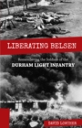 Image for Liberating Belsen: remembering the soldiers of the Durham Light Infantry
